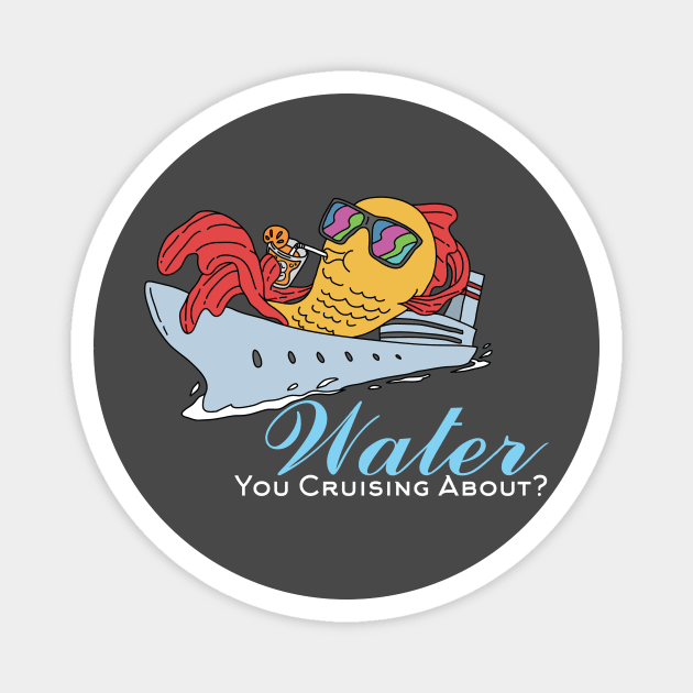 Water You Cruising About Relax Fish on Sunglasses Pun Magnet by Freid